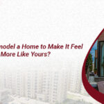 How to Remodel a Home to Make It Feel More Like Yours
