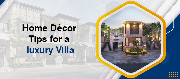 Home Décor Tips for a luxury villa