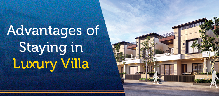 Advantages of Staying in Luxury Villa