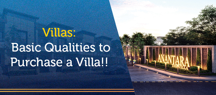 Villas: Basic Qualities to Purchase a Villa!!