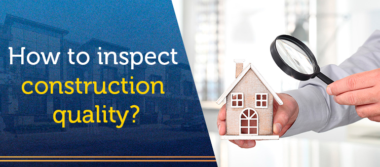 How to inspect construction quality?