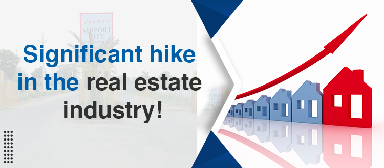 Significant hike in the real estate industry!