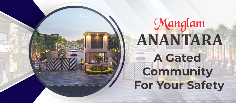 Manglam Anantara: A Gated Community For Your Safety