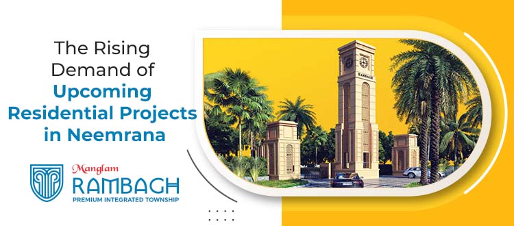 The Rising Demand of Upcoming Residential Projects in Neemrana
