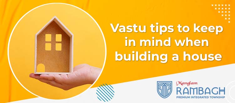 Vastu tips to keep in mind when building a house