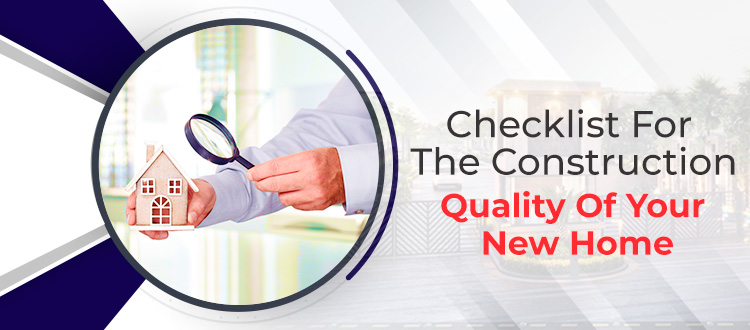 Checklist For The Construction Quality Of Your New Home