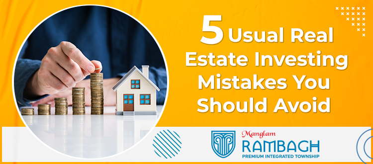 5 Usual Real Estate Investing Mistakes You Should Avoid