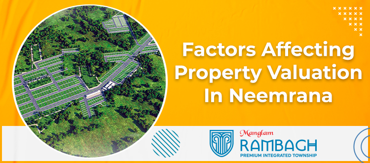 Factors Affecting Property Valuation In Neemrana!