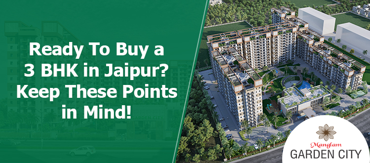Ready To Buy a 3 BHK in Jaipur? Keep These Points in Mind!