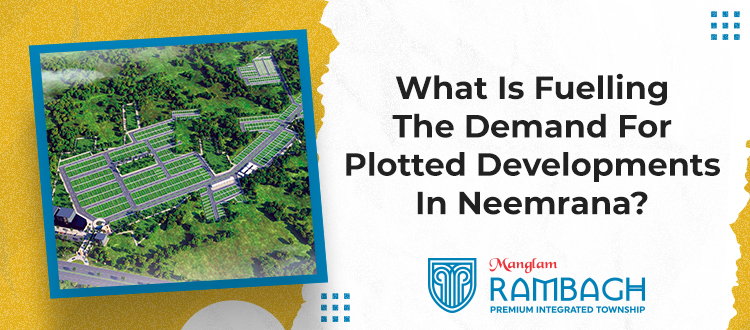 What Is Fuelling The Demand For Plotted Developments In Neemrana?