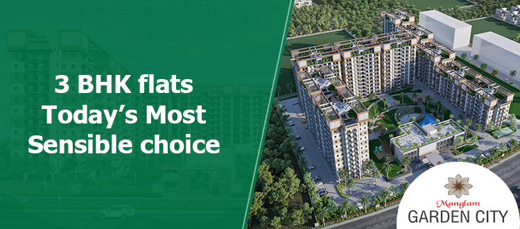3 BHK flats: Today’s Most Sensible choice