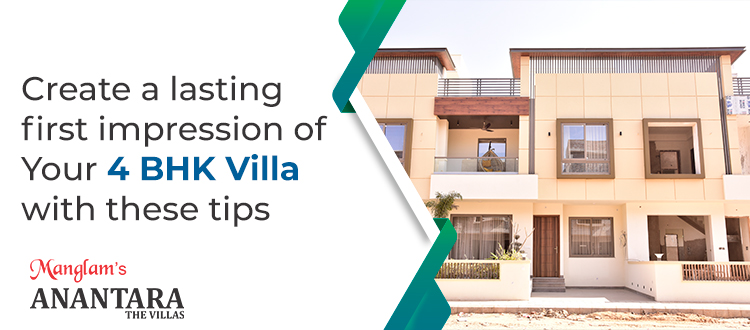 Create-a-lasting-first-impression-of-Your-4-BHK-Villa-with-these-tips