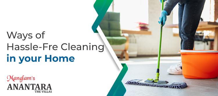 Ways of Hassle-Free Cleaning in your Home