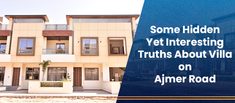 Some Hidden Yet Interesting Truths About Villa on Ajmer Road