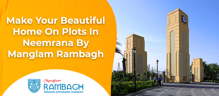 Make-Your-Beautiful-Home-On-Plots-In-Neemrana-By-Manglam-Rambagh(1)