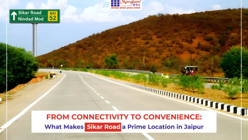 From Connectivity to Convenience: What Makes Sikar Road a Prime Location in Jaipur