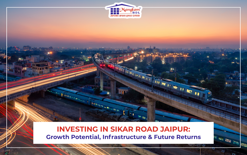 Investing in Sikar Road Jaipur: Growth Potential, Infrastructure & Future Returns