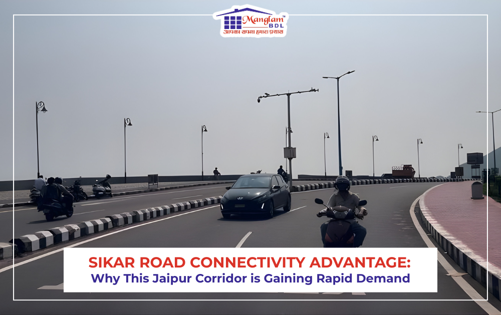 Sikar Road Connectivity Advantage: Why This Jaipur Corridor is Gaining Rapid Demand