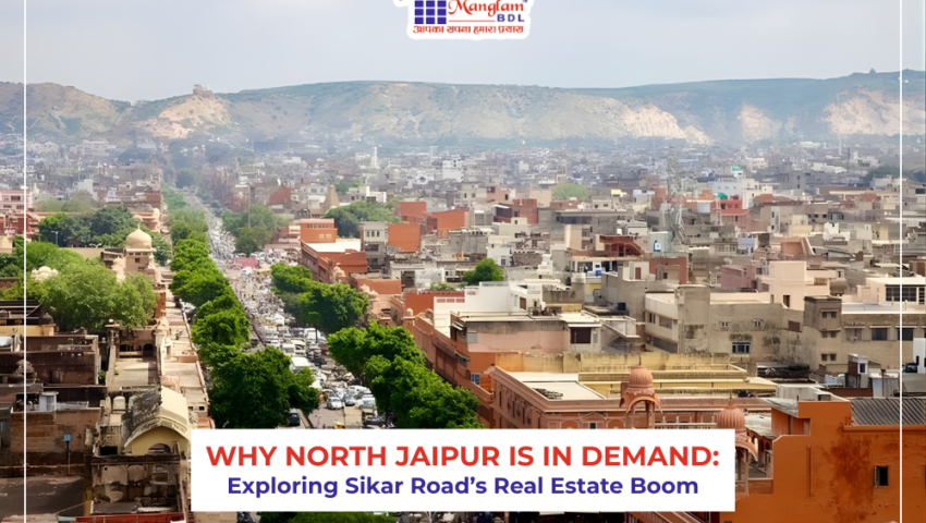 Why North Jaipur is in Demand: Exploring Sikar Road’s Real Estate Boom