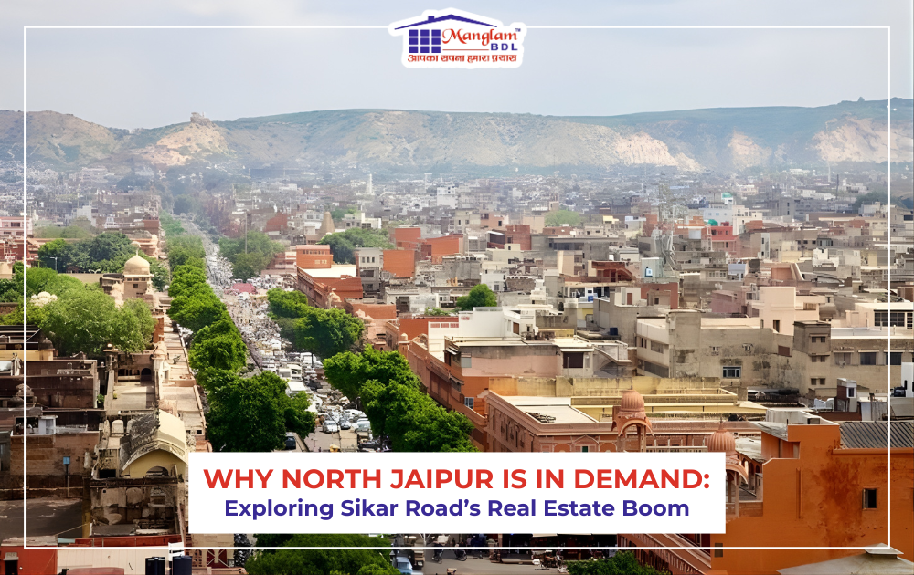 Why North Jaipur is in Demand: Exploring Sikar Road’s Real Estate Boom